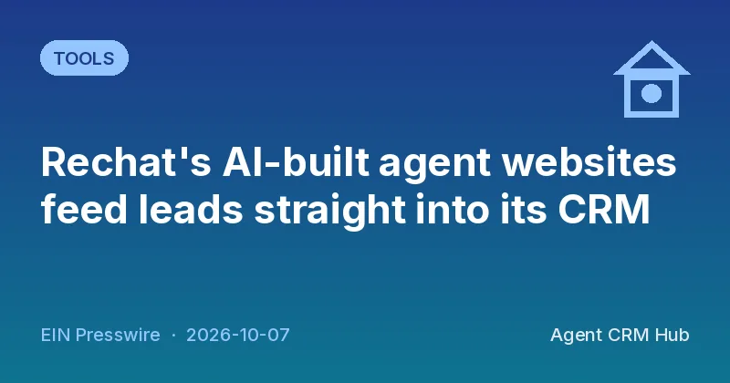 Tools cover: Rechat's AI-built agent websites feed leads straight into its CRM (EIN Presswire)