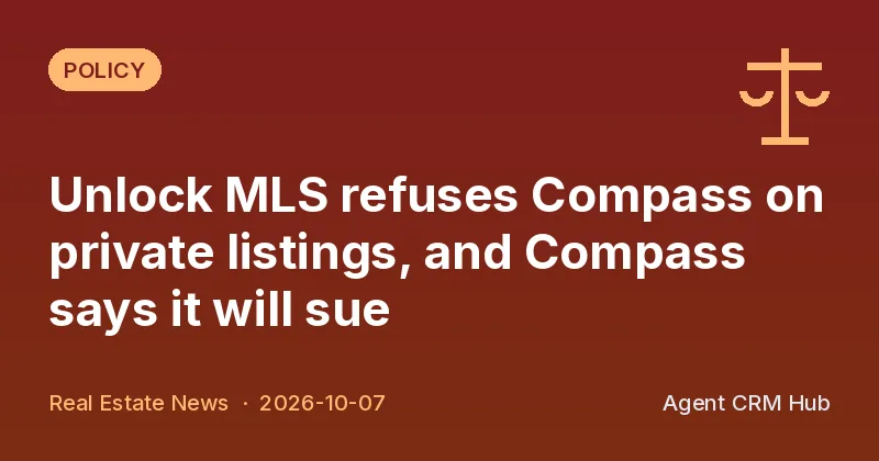Policy cover: Unlock MLS refuses Compass on private listings, and Compass says it will sue (Real Estate News)