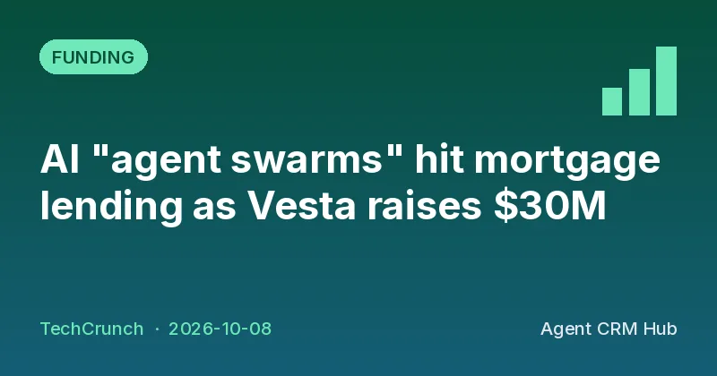 Funding cover: AI "agent swarms" hit mortgage lending as Vesta raises $30M (TechCrunch)