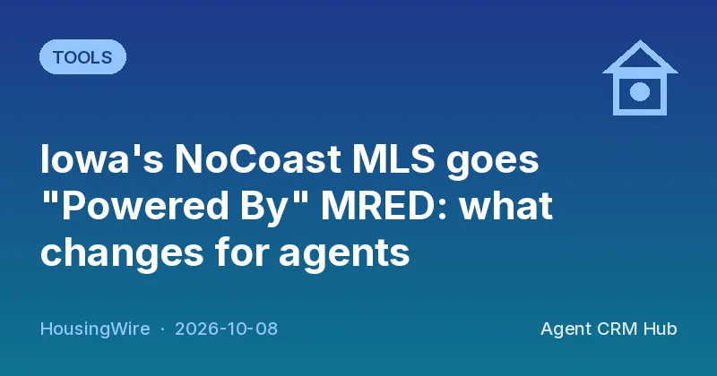 Tools cover: Iowa's NoCoast MLS goes "Powered By" MRED: what changes for agents (HousingWire)