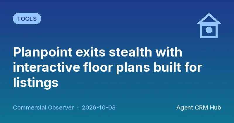 Tools cover: Planpoint exits stealth with interactive floor plans built for listings (Commercial Observer)