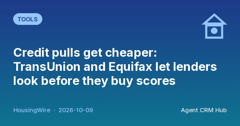 Tools cover: Credit pulls get cheaper: TransUnion and Equifax let lenders look before they buy scores (HousingWire)