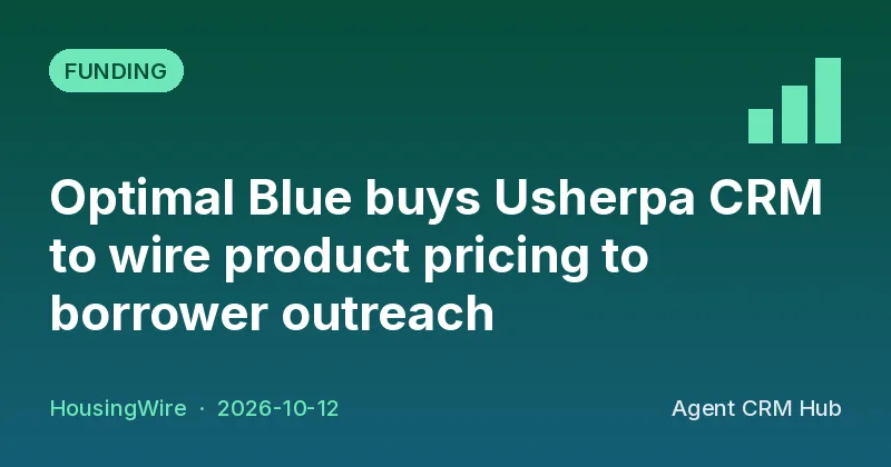 Funding cover: Optimal Blue buys Usherpa CRM to wire product pricing to borrower outreach (HousingWire)