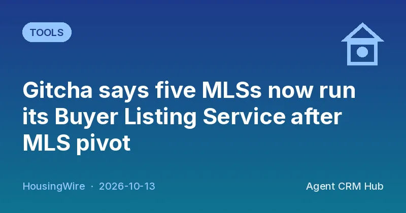 Tools cover: Gitcha says five MLSs now run its Buyer Listing Service after MLS pivot (HousingWire)