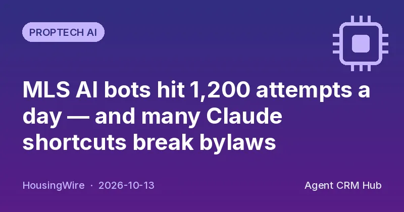 Proptech AI cover: MLS AI bots hit 1,200 attempts a day — and many Claude shortcuts break bylaws (HousingWire)