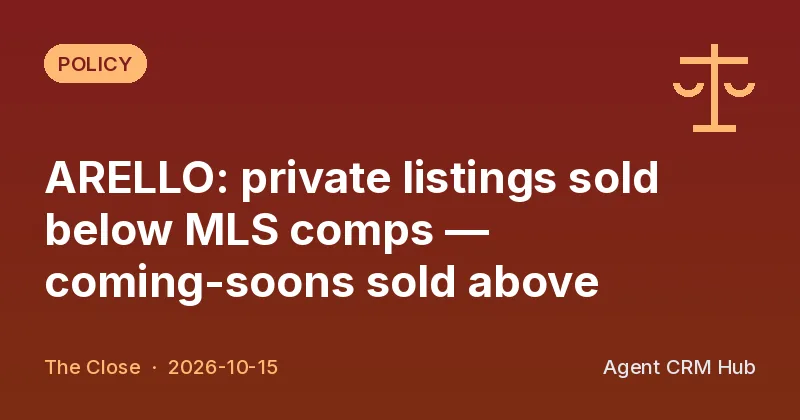 Policy cover: ARELLO: private listings sold below MLS comps - coming-soons sold above (The Close)