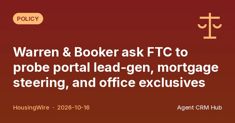 Policy cover: Warren & Booker ask FTC to probe portal lead-gen, mortgage steering, and office exclusives (HousingWire)